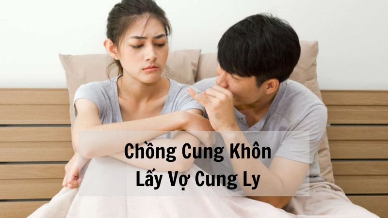 Chồng Cung Khôn
Lấy Vợ Cung Ly